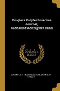Dinglers Polytechnisches Journal, Sechsundsechzigster Band - Johann Gottfried Dingler, Emil Maximilian Dingler