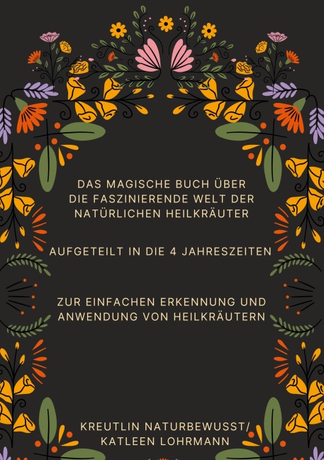 Das magische Buch über die faszinierende Welt der natürlichen Heilkräuter - Katleen Lohrmann