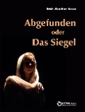 Cover-Bild zum Titel 'Abgefunden oder Das Siegel' von 'Erich-Günther Sasse'