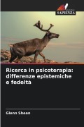 Cover-Bild zum Titel 'Ricerca in psicoterapia: differenze epistemiche e fedeltà' von 'Glenn Shean'