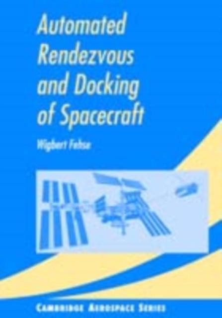 Automated Rendezvous and Docking of Spacecraft - Wigbert Fehse