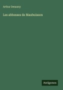 Cover-Bild zum Titel 'Les abbesses de Maubuisson' von 'Arthur Demarsy'