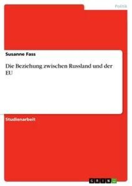 Die Beziehung zwischen Russland und der EU - Susanne Fass