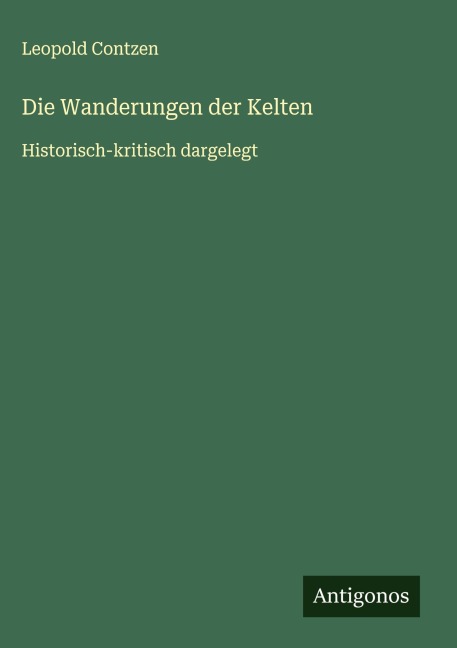 Die Wanderungen der Kelten - Leopold Contzen