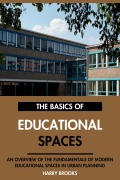 Cover-Bild zum Titel 'The Basics of Modern Educational Spaces: An Overview of the Fundamentals of Educational Spaces in Urban Planning.' von 'Harry Brooks'