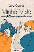 Cover-Bild zum Titel 'Minha Vida, sem filtros e sem ma¿scaras' von 'Dany Queiroz'