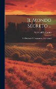 Cover-Bild zum Titel 'Il Mondo Secreto ...: Gli Illuminati. I Compagnoni. I Carbonari' von 'Giovanni De Castro'
