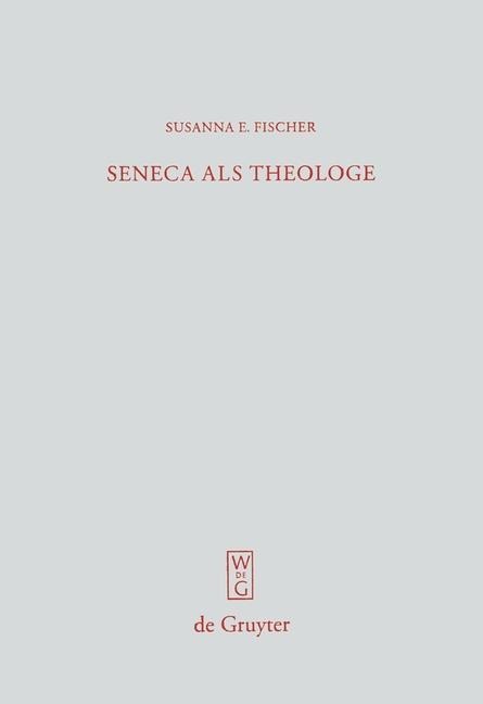 Seneca als Theologe - Susanna E. Fischer