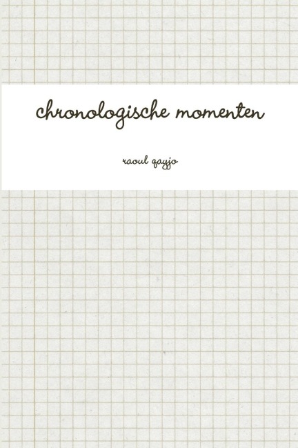 chronologische momenten - Raoul Qayjo