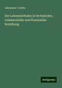 Die Lukmanierbahn in technischer, commerzieller und finanzieller Beziehung - Lukmanier-Comite