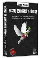 Sosyal Demokrasi ve Türkiye; ABD-Avrupa Kiskacinda Türkiyenin Siyasi Tarihi ve Sosyal Demokrasi - Zafer Güler