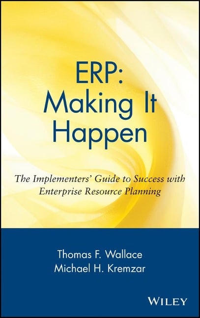 ERP: Making It Happen - Thomas F. Wallace, Michael H. Kremzar