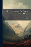 Cover-Bild zum Titel 'Notre-dame De Paris, Volume 3...' von 'Victor Hugo'