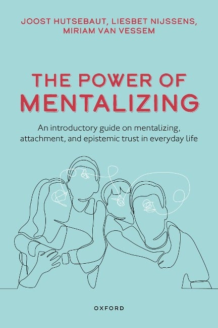 The Power of Mentalizing - Joost Hutsebaut, Miriam van Vessem, Liesbet Nijssens