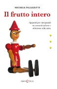 Cover-Bild zum Titel 'Il frutto intero. Appunti per insegnanti su comunicazione e relazione educativa' von 'Michele Palazzetti'