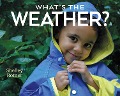 What's the Weather? - Shelley Rotner