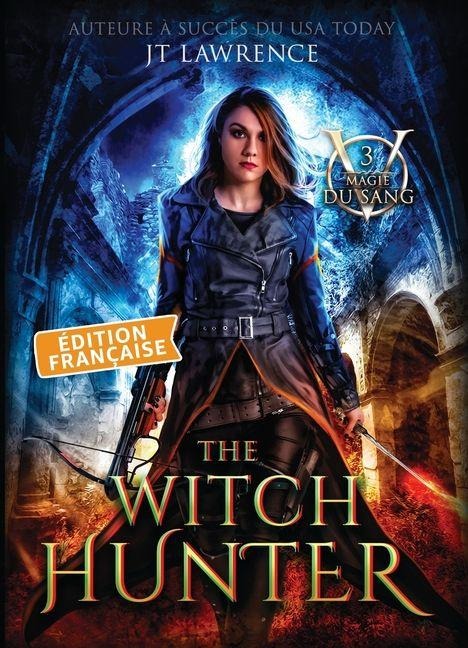 The Witch Hunter, Édition française, Tome 3 - Jt Lawrence