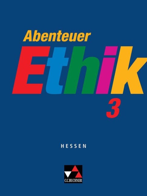 Abenteuer Ethik 3 Hessen - Winfried Böhm, Werner Fuß, Gerhard Gräber, Monika Sänger, Jörg Peters