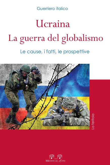 Ucraina: la guerra del globalismo. Le cause, i fatti, le prospettive - Guerriero Italico