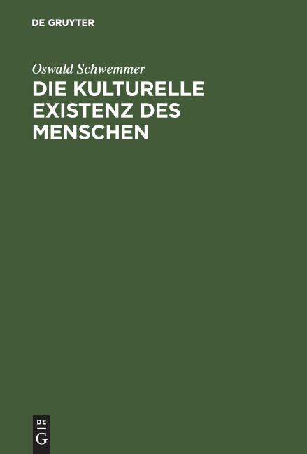 Die kulturelle Existenz des Menschen - Oswald Schwemmer