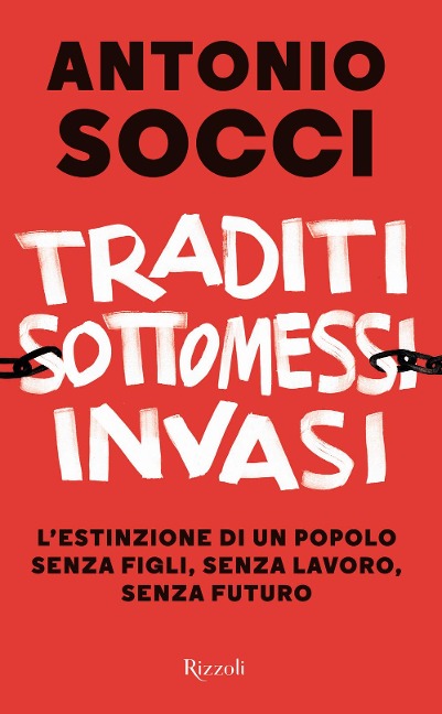 Traditi, sottomessi, invasi. L'estinzione di un popolo senza figli, senza lavoro, senza futuro - Antonio Socci