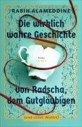 Cover-Bild zum Titel 'Die wirklich wahre Geschichte von Radscha, dem Gutgläubigen (und seiner Mutter)' von 'Rabih Alameddine'