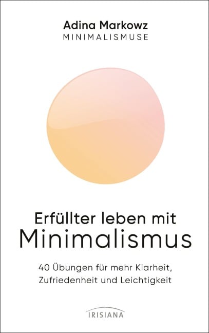 Erfüllter leben mit Minimalismus - Adina Markowz