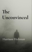 Cover-Bild zum Titel 'The Unconvinced' von 'Harrison Hickman'