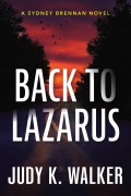 Cover-Bild zum Titel 'Back to Lazarus: A Sydney Brennan Novel (Sydney Brennan PI Mysteries, #1)' von 'Judy K. Walker'