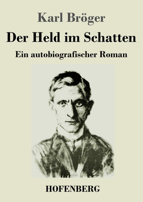 Der Held im Schatten - Karl Bröger