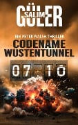 Codename Wüstentunnel - Ein Peter Walsh Thriller - Salim Güler