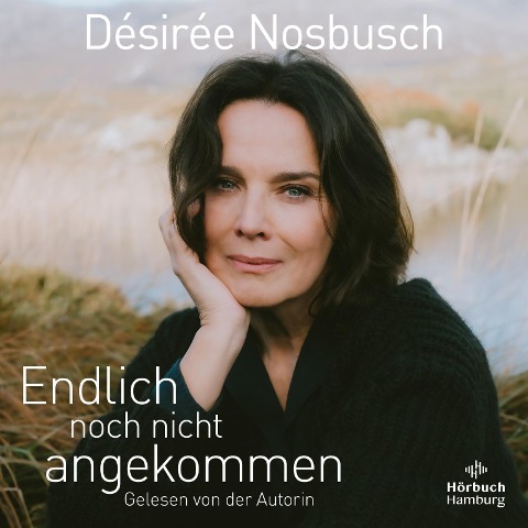 Endlich noch nicht angekommen - Désirée Nosbusch