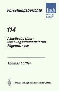 Akustische Überwachung automatisierter Fügeprozesse - Thomas Löffler