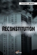 Cover-Bild zum Titel 'Reconstitution' von 'Thierry Moral'