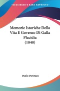 Memorie Istoriche Della Vita E Governo Di Galla Placidia (1848) - Paolo Pavirani