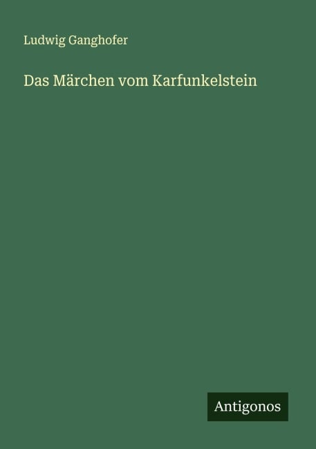Das Märchen vom Karfunkelstein - Ludwig Ganghofer