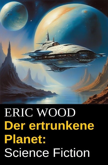 Der ertrunkene Planet: Science Fiction - Eric Wood