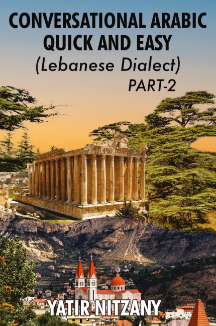 Conversational Arabic Quick and Easy - Lebanese Dialect - PART 2 - Yatir Nitzany