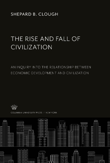 The Rise and Fall of Civilization - Shepard B. Clough