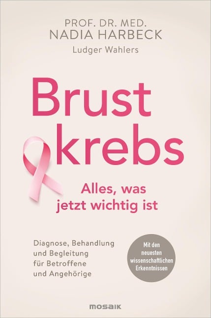 Brustkrebs - Alles, was jetzt wichtig ist - Nadia Harbeck, Ludger Wahlers