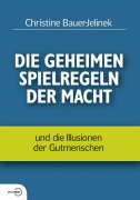 Cover-Bild zum Titel 'Die geheimen Spielregeln der Macht' von 'Christine Bauer-Jelinek'