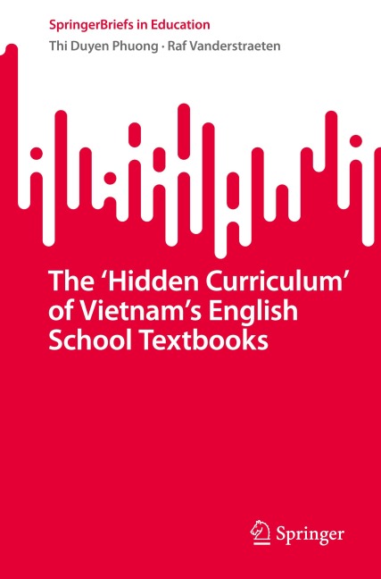 The 'Hidden Curriculum' of Vietnam's English School Textbooks - Raf Vanderstraeten, Thi Duyen Phuong