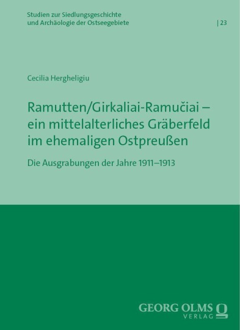 Ramutten/Girkaliai-Ramuciai - ein mittelalterliches Gräberfeld im ehemaligen Ostpreußen - Cecilia Hergheligiu