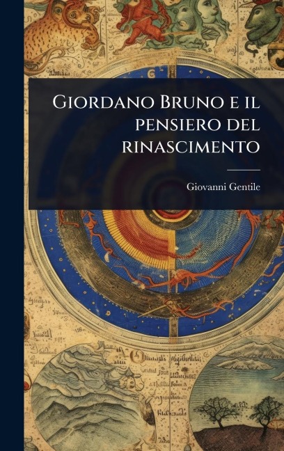 Giordano Bruno e il pensiero del rinascimento - Giovanni Gentile