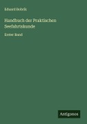 Handbuch der Praktischen Seefahrtskunde - Eduard Bobrik
