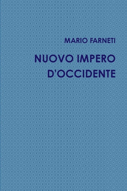 NUOVO IMPERO D'OCCIDENTE - Mario Farneti