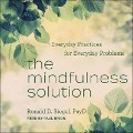 The Mindfulness Solution Lib/E: Everyday Practices for Everyday Problems - Ronald Siegel