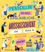 Cover-Bild zum Titel 'Penicillin und andere unglaubliche Missgeschicke, von denen du (wahrscheinlich) noch nie gehört hast' von 'Natalie Labarre'