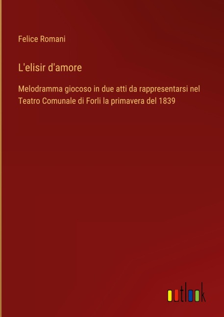 L'elisir d'amore - Felice Romani