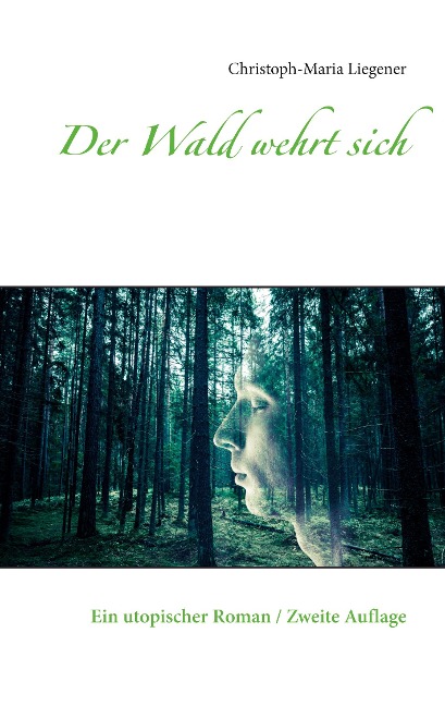 Der Wald wehrt sich - Christoph-Maria Liegener